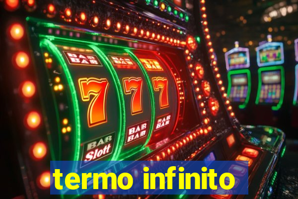 termo infinito